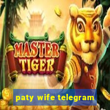 paty wife telegram